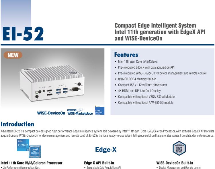 研華EI-52 研華EI-52，邊緣計算系統(tǒng)，支持 Intel 11th gen CPU，可選 Core i5 /i3 /Celeron 處理器，具備豐富擴展接口 2 x LAN，2 x COM，6 x USB等，內(nèi)部可以通過 miniPCIe 或 M.2 擴展AI加速卡實現(xiàn)工業(yè)AI機器視覺，搭載5G通訊模塊。
