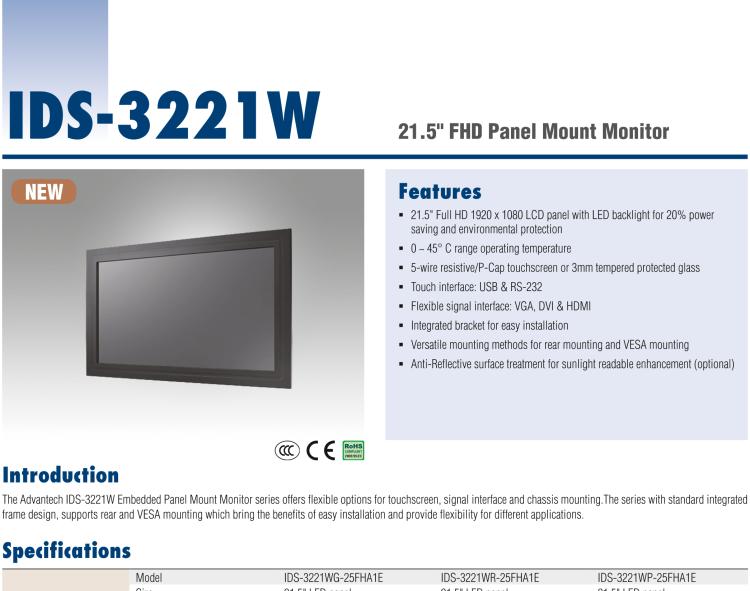 研華IDS-3221W 21.5" 全高清，1920 x 1080，VGA/DVI/HDMI 接口，面板安裝顯示器 21.5" 1920 x 1080 LCD 面板采用 LED 背光燈設(shè)計(jì)，可節(jié)能20%，環(huán)保性更高